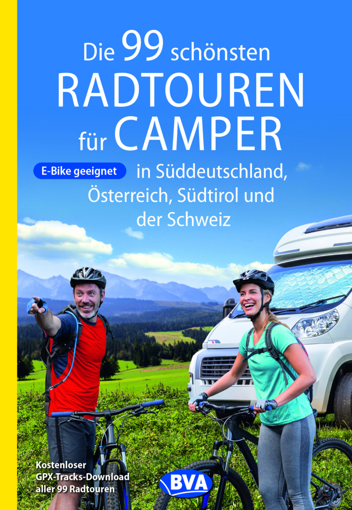 Online bestellen: Fietsgids Die 99 schönsten Radtouren für Camper in Süddeutschland, Österreich, Südtirol und der Schweiz | BVA BikeMedia