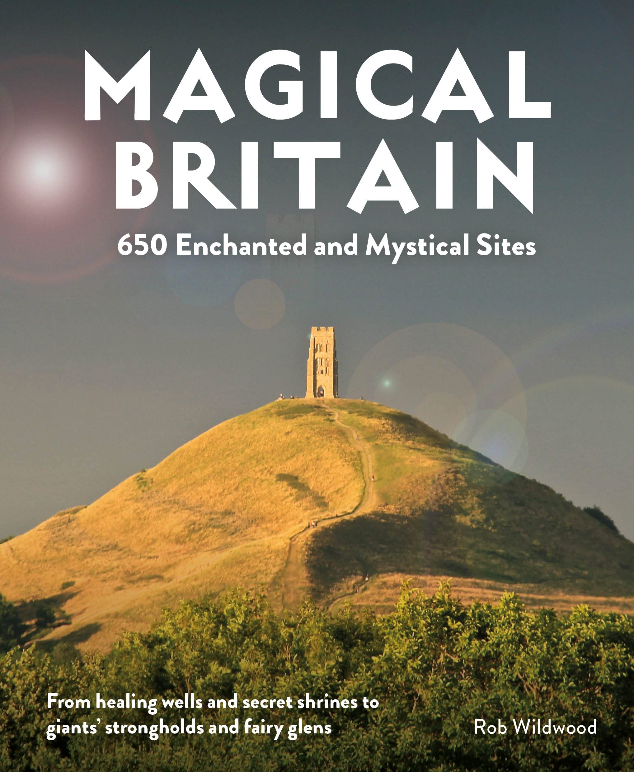 Online bestellen: Reisgids Magical Britain Rediscovering Our Animist Landscapes & Sacred Sites | Wild Things Publishing