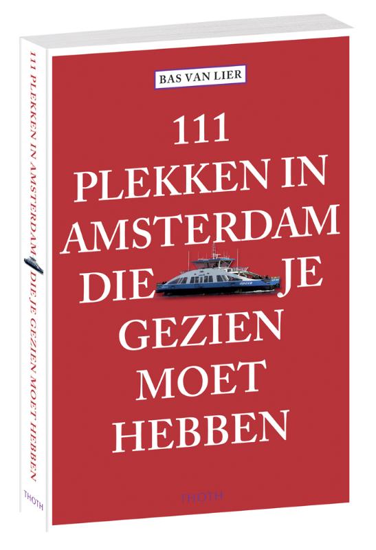 Reisgids 111 plekken in Amsterdam die je gezien moet hebben | Thoth de zwerver