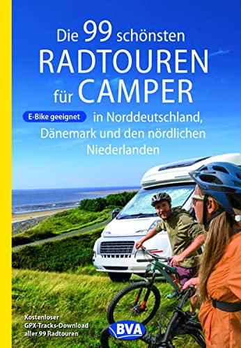 Online bestellen: Fietsgids Die 99 schönsten Radtouren für Camper in Norddeutschland, | BVA BikeMedia