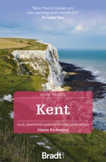 Online bestellen: Reisgids Slow Travel Kent | Bradt Travel Guides