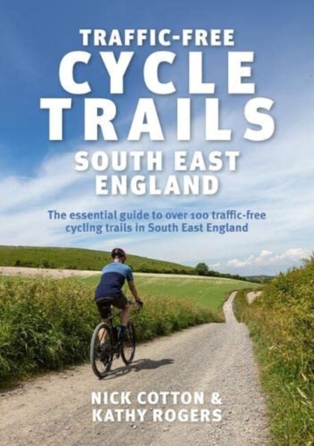 Online bestellen: Fietsgids Traffic-Free Cycle Trails in South East England | Inspiring Adventure