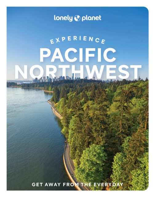 Online bestellen: Reisgids Experience Pacific Northwest | Lonely Planet