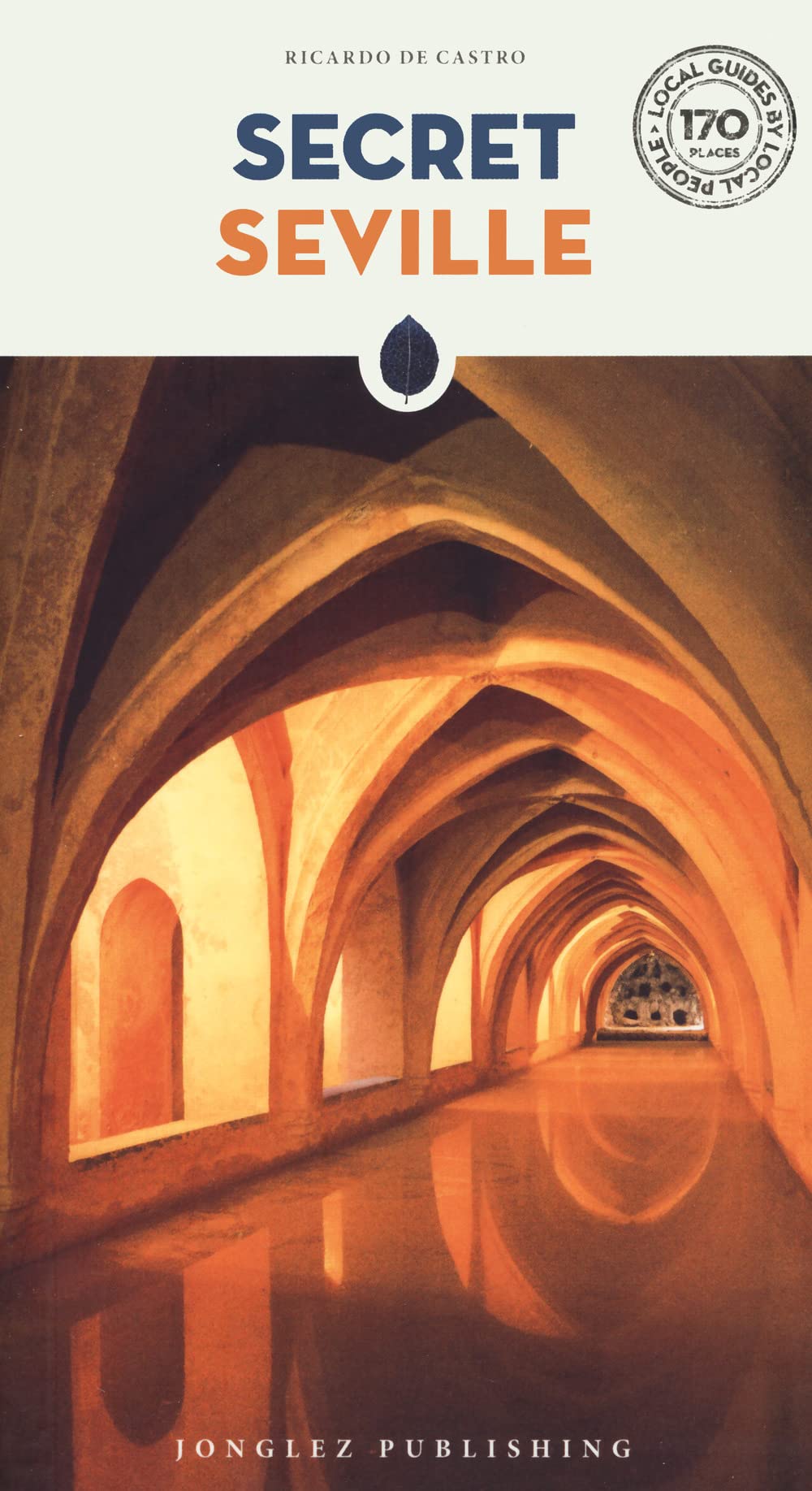 Online bestellen: Reisgids Secret Seville | Jonglez Publishing