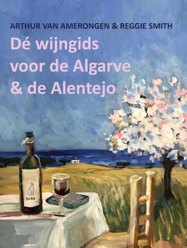 Online bestellen: Reisgids Dé wijngids voor de Algarve en de Alentejo | Ezo Wolf