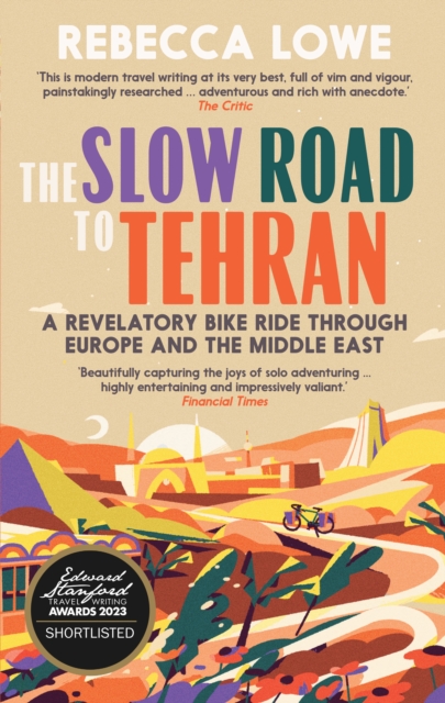 Online bestellen: Reisverhaal The Slow Road to Tehran | Rebecca Lowe