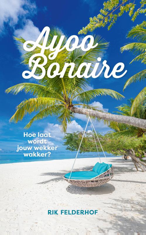 Online bestellen: Reisverhaal Ayoo Bonaire | Rik Felderhof