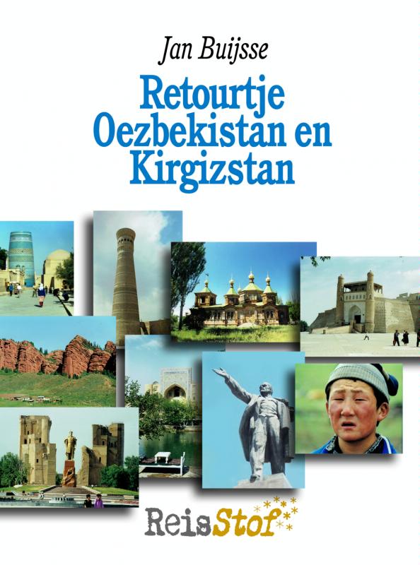 Online bestellen: Reisverhaal Retourtje Oezbekistan en Kirgizstan | Jan Buijsse