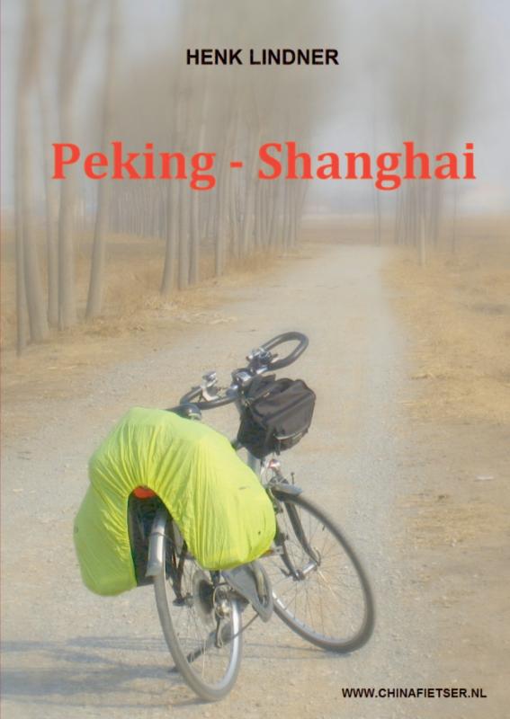 Online bestellen: Reisverhaal Peking - Shanghai | Henk Lindner