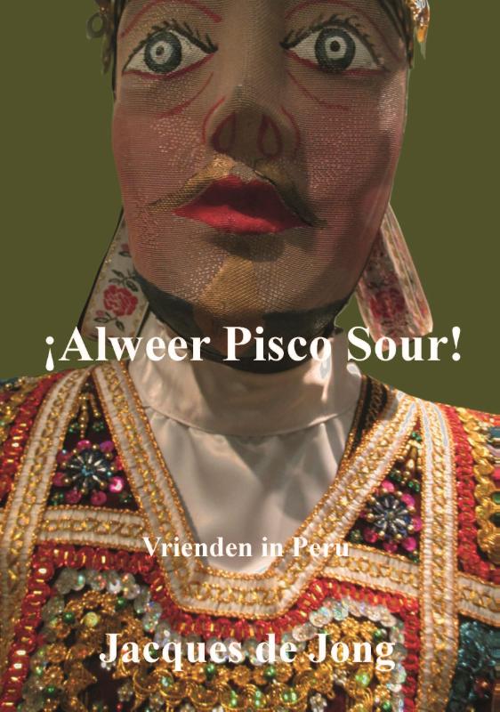 Online bestellen: Reisverhaal Alweer Pisco Sour | Jacques de Jong