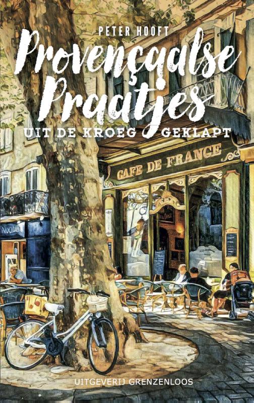 Online bestellen: Reisverhaal Provençaalse praatjes | Peter Hooft