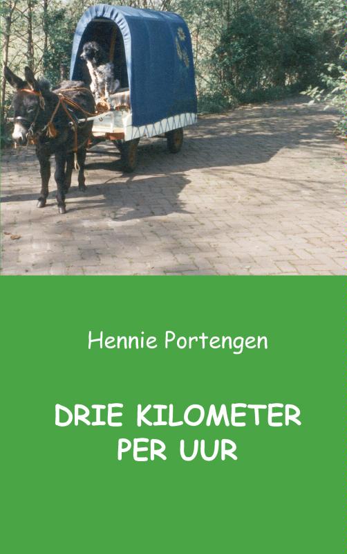 Online bestellen: Reisverhaal Drie kilometer per uur | Hennie Portengen