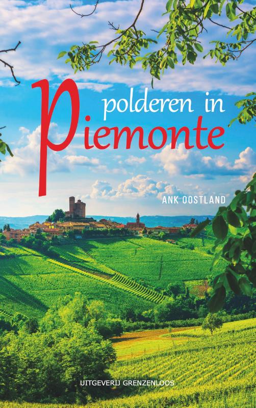 Online bestellen: Reisverhaal Polderen in Piemonte | Ank Oostland