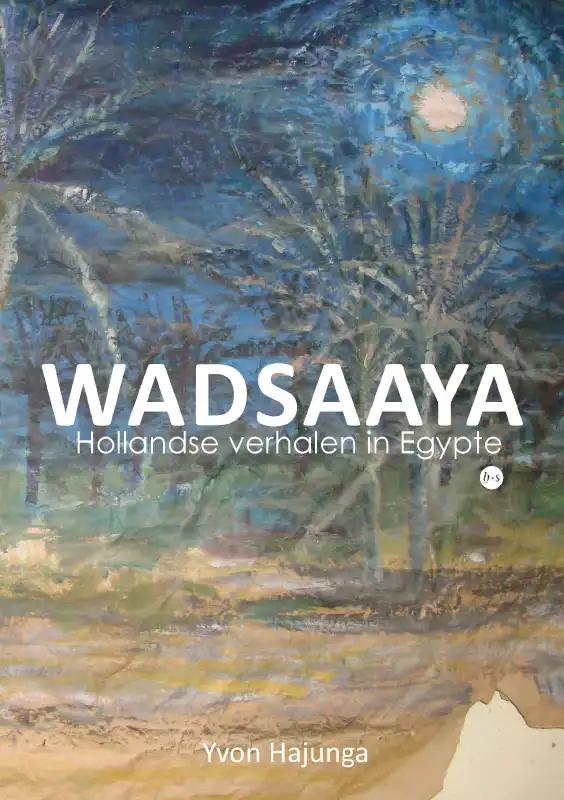 Online bestellen: Reisverhaal Wadsaaya | Yvon Hajunga