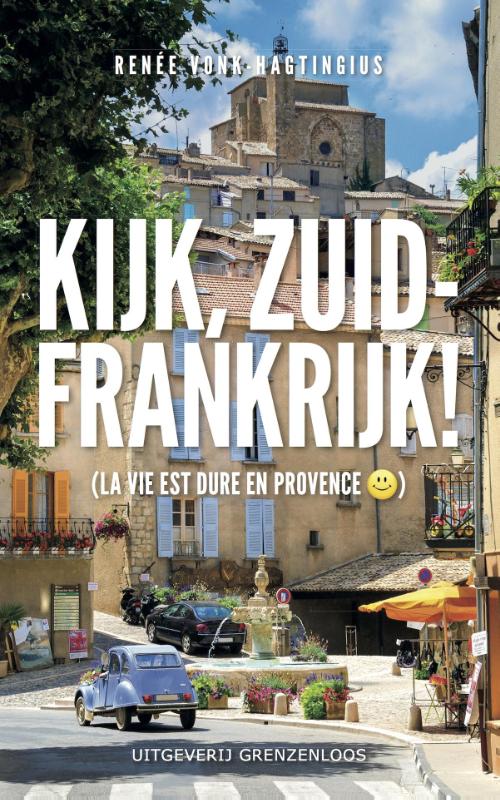 Online bestellen: Reisverhaal Kijk, Zuid-Frankrijk! | Renee Vonk-Hagtingius