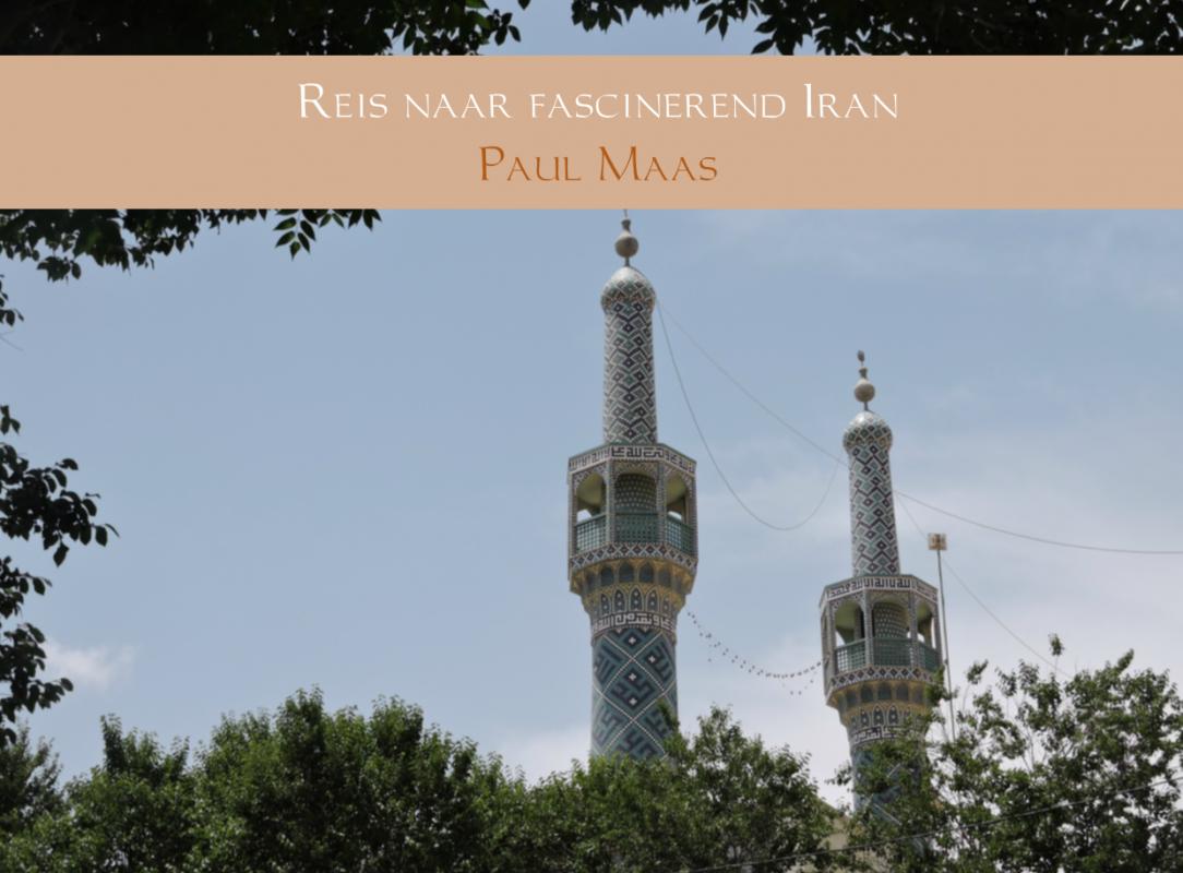 Online bestellen: Reisverhaal Reis naar fascinerend Iran | Paul Maas