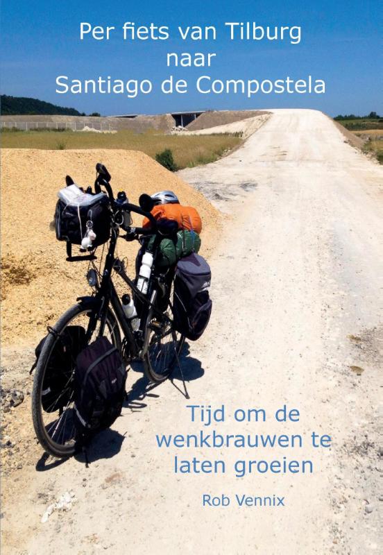 Online bestellen: Reisverhaal Per fiets van Tilburg naar Santiago de Compostela | Rob Vennix