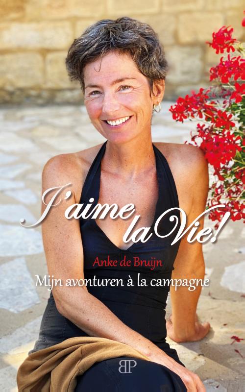 Online bestellen: Reisverhaal J'aime la Vie! | Anke de Bruijn