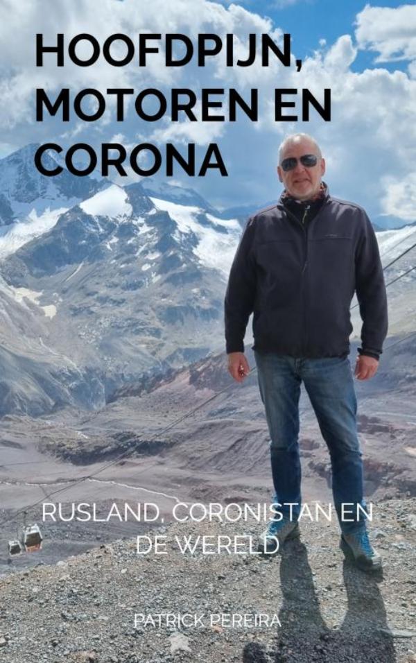 Online bestellen: Reisverhaal Hoofdpijn, Motoren en Corona | Patrick PEREIRA