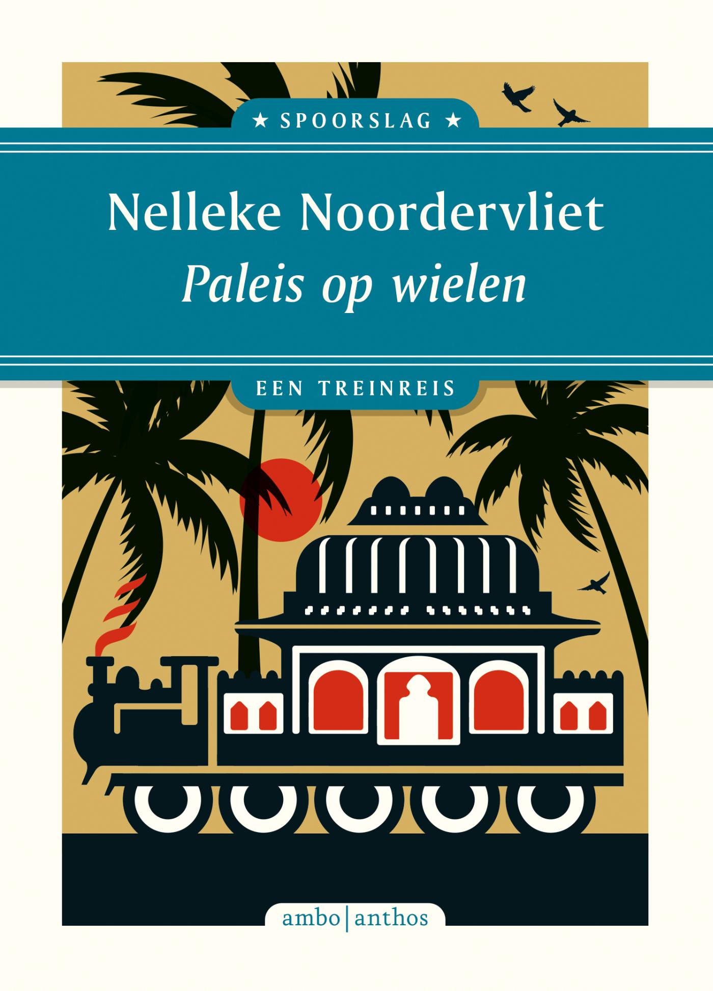 Online bestellen: Reisverhaal Spoorslag Paleis op wielen | Nelleke Noordervliet