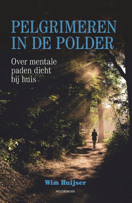Online bestellen: Wandelgids Pelgrimeren in de polder | Uitgeverij Noordboek