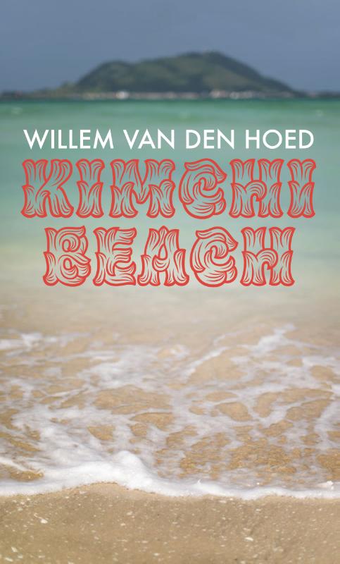 Online bestellen: Reisverhaal Kimchi Beach | Willem van den Hoed
