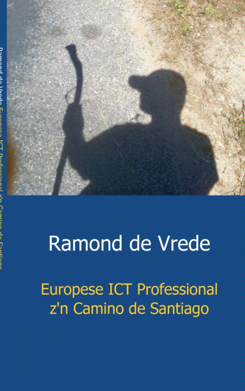 Online bestellen: Reisverhaal Europese ICT Professional z'n Camino de Santiago | R.R.J. de Vrede