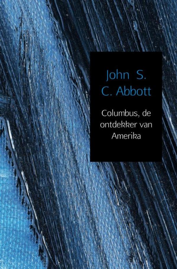 Online bestellen: Reisverhaal Columbus, de ontdekker van Amerika | John C.S. Abbott