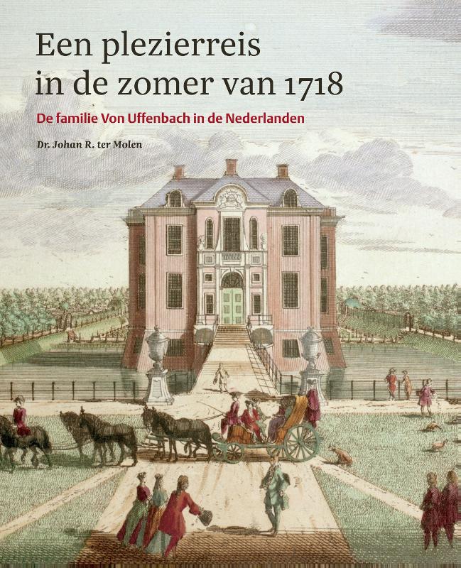 Online bestellen: Reisverhaal Plezierreis in de zomer van 1718 | Johan R. ter Molen