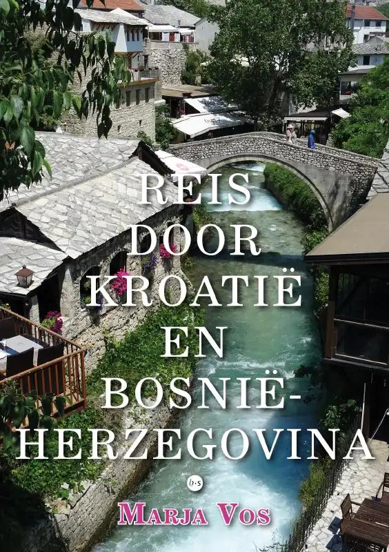 Online bestellen: Reisverhaal Reis door Kroatië en Bosnië-Herzegovina | Marja Vos