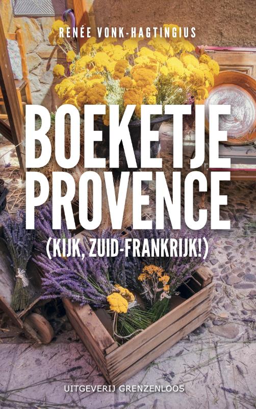 Online bestellen: Reisverhaal Boeketje Provence | Renee Vonk