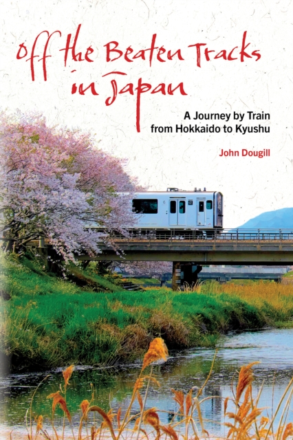 Online bestellen: Reisverhaal Off the Beaten Tracks in Japan | Japan by Train | John Dougill