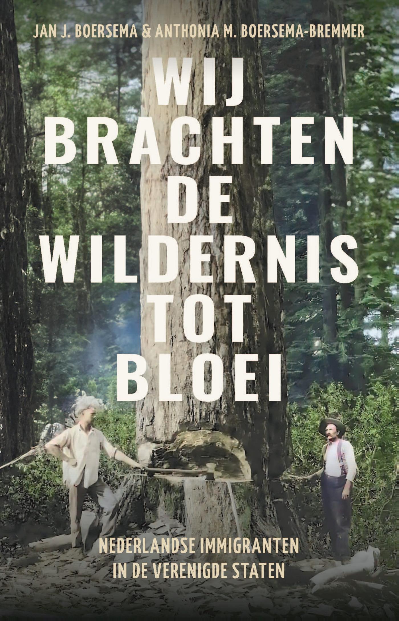 Online bestellen: Reisverhaal Wij brachten de wildernis tot bloei | Jan Boersema, Anthonia Boersema-Bremen
