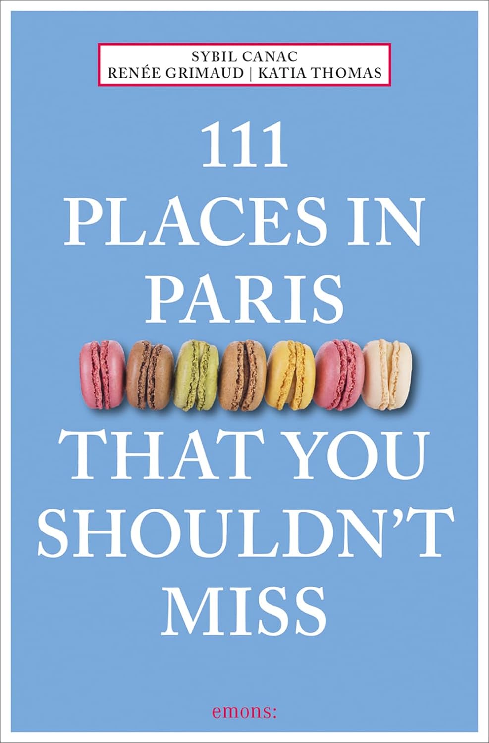 Online bestellen: Reisgids 111 places in Places in Paris That You Shouldn't Miss | Emons