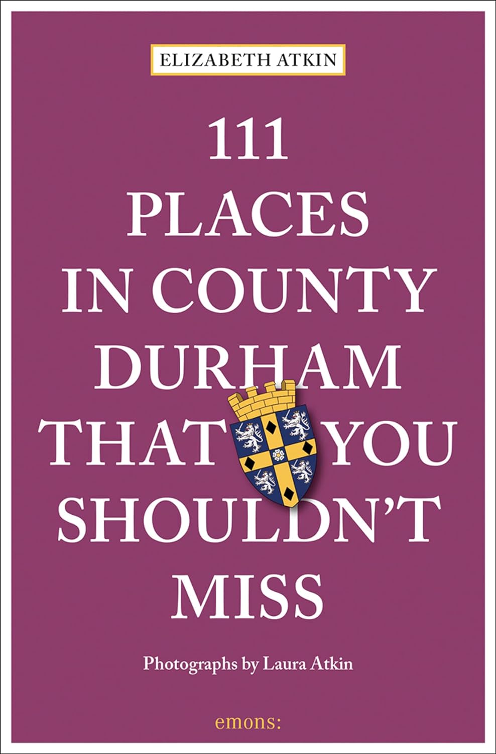 Online bestellen: Reisgids 111 places in Places in County Durham That You Shouldn't Miss | Emons