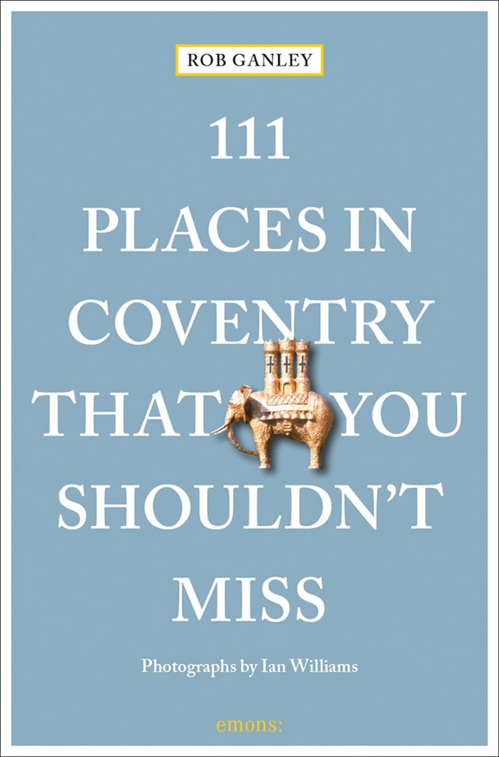 Online bestellen: Reisgids 111 places in Places in Coventry That You Shouldn't Miss | Emons