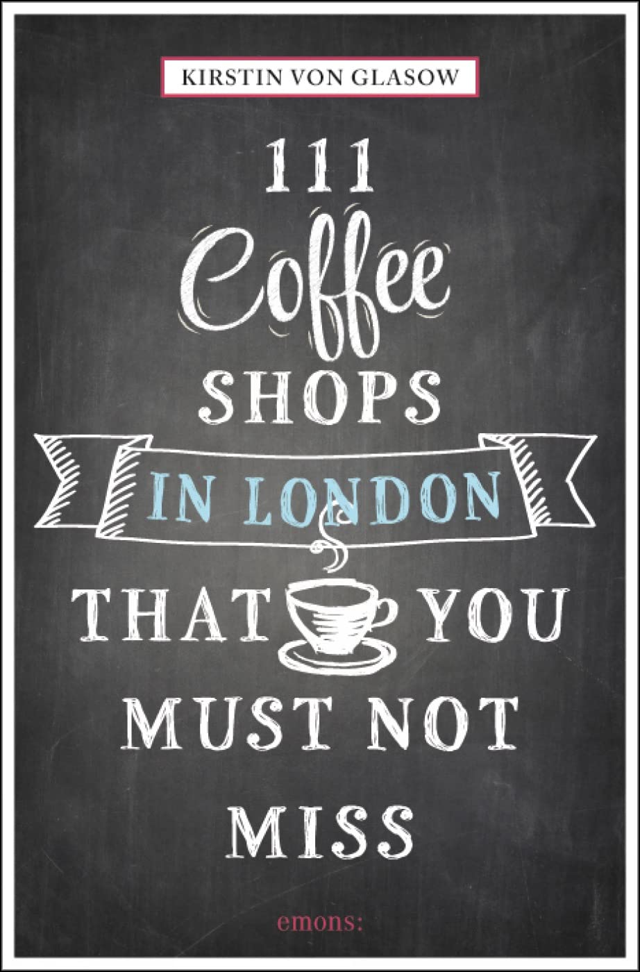 Online bestellen: Reisgids 111 places in Coffee Shops in London That You Must Not Miss | Emons