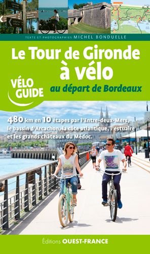 Fietsgids Gironde Tour de à vélo au dép. Bordeaux | Editions Ouest-Fra
