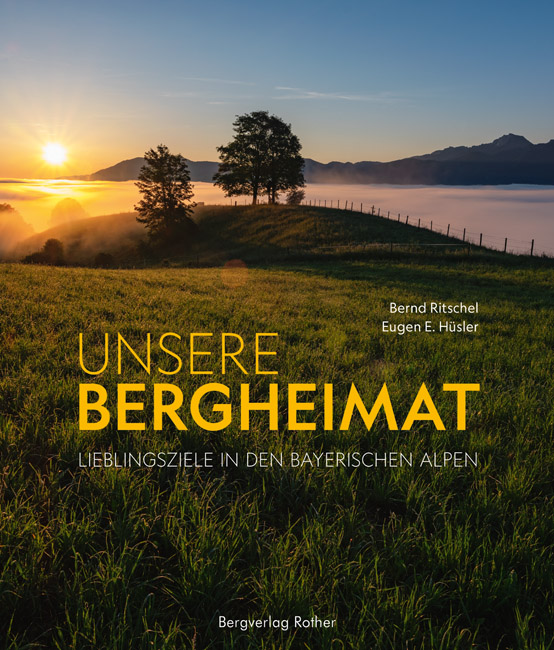 Fotoboek Unsere Bergheimat – Lieblingszielen in den Bayerischen Alpen | Rother Bergverlag
