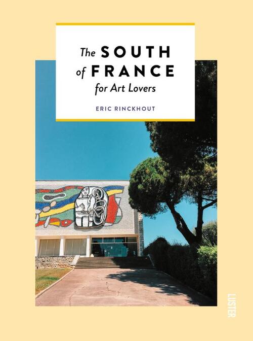 Reisgids South of France for Art Lo…