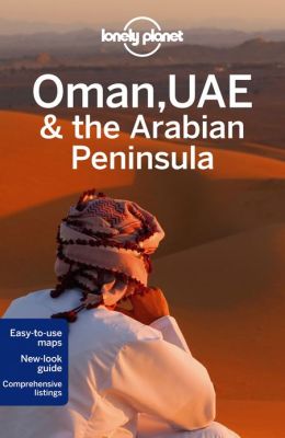 Reisgids Lonely Planet Oman, UAE &amp; Arabian Peninsula - Saudi Arabië, Jemen, Kuwait. Quatar, Verenigde Arabische Emiraten, Bahrein en Oman | Lonely Planet | 