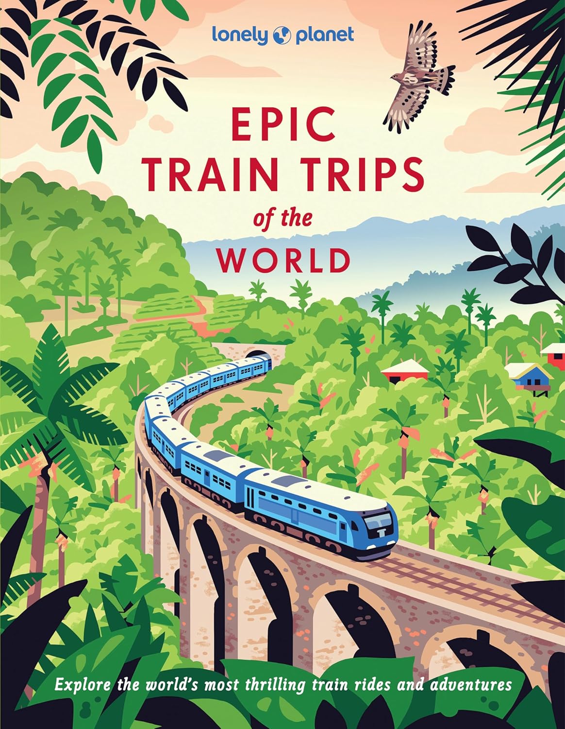 Treinreisgids Train Trips of the World | Lonely Planet