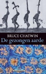 Reisverhaal - De gezongen Aarde - Bruce Chatwin |