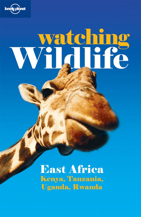Reisgids - natuurgids Watching Wildlife East Africa - Oost Afrika | Lonely Planet | 