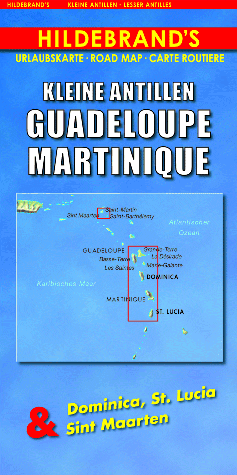 Wegenkaart - Landkaart Kleine Antillen - Guadeloupe, Martinique &amp; Dominica, St. Lucia &amp; Sint Maarten | Hildebrand&#39;s | 